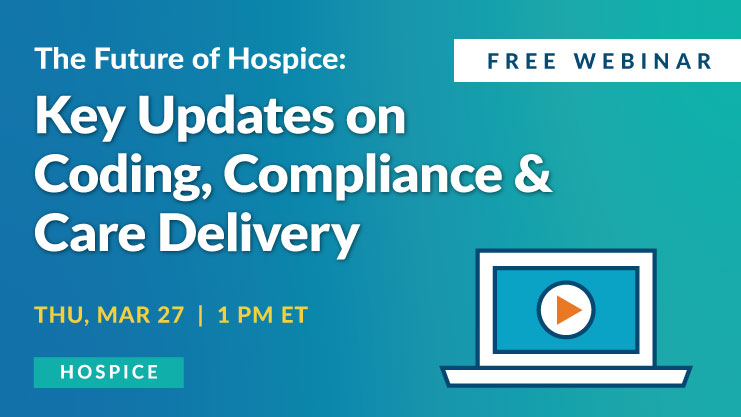 Featured image for “[Free webinar] The Future of Hospice: Key Updates on Coding, Compliance & Care Delivery”