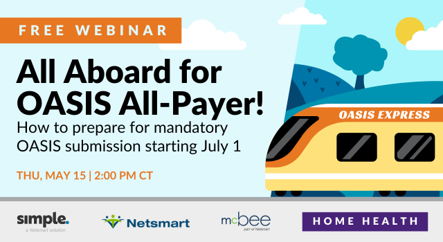 Featured image for “[Free webinar] All Aboard for OASIS All-Payer! How to prepare for mandatory OASIS submission”