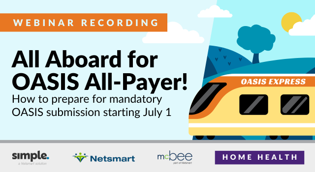 Featured image for “[Webinar recording] All Aboard for OASIS All-Payer! How to prepare for mandatory OASIS submission”
