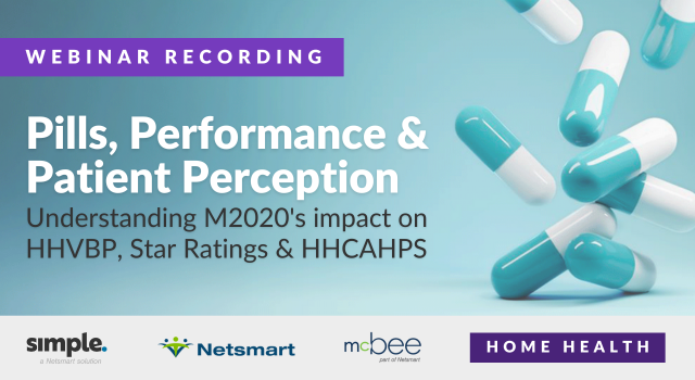 Featured image for “[Webinar recording] Pills, Performance, & Patient Perception: M2020’s impact on HHVBP, Star Ratings, and HHCAHPS”